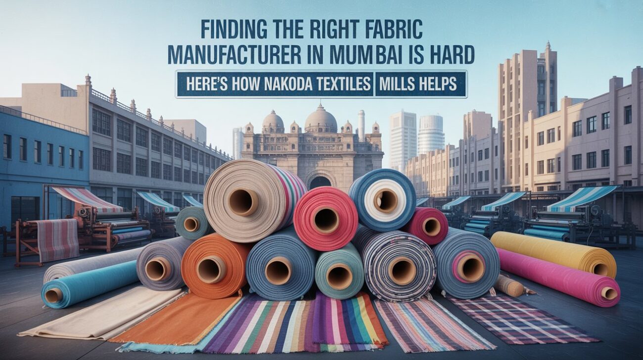 Finding the Right Fabric Manufacturer in Mumbai Is Hard - Here’s How Nakoda Textiles Mills Helps